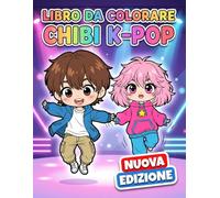 Libro da Colorare Chibi K-Pop: Oltre 60 Illustrazioni Uniche E Divertenti Per Bambini, Adolescenti E Appassionati Di Stile Kawaii E Musica Coreana