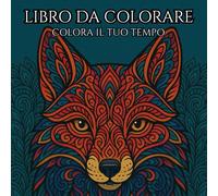 Libro da colorare: Colora il tuo tempo, 50 fantastici mandala da colorare per adulti
