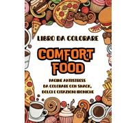 Libro da colorare - Comfort Food - Pagine Antistress da Colorare con Snack, Dolci e Citazioni Ironiche: Frasi Divertenti e Comfort Food da Colorare per Ridere e Rilassarsi