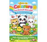Libro da Colorare con Animali Adorabili per Bambini dai 3 ai 6 Anni: Disegni Facili e Divertenti da Colorare per Bambini in Età Prescolare