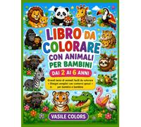 Libro da Colorare con Animali per Bambini dai 2 ai 6 Anni: Grandi teste di animali facili da colorare . Disegni semplici con contorni spessi per bambini e bambine.