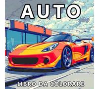Libro da Colorare con Auto: 50 illustrazioni di Auto, Camion e Moto per Bambini e Adulti Appassionati di Veicoli (Andrea Wolf Libro Da Colorare)