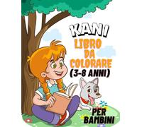 Libro da colorare con cani per bambini (3-8 anni): Un libro educativo e divertente con cuccioli, cani felici e scene allegre - perfetto per bambini e bambine che amano gli animali