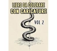 Libro Da Colorare Con Caricature: Vol. 2 Sulla Satira Politica Critica Sociale Vecchio Giornale Striscia Vignetta Disegni Umoristici. Pagine Da ... Rilassante E Alleviare Lo Stress (caricatura)