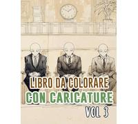 Libro Da Colorare Con Caricature: Vol. 3 Sulla Satira Politica Critica Sociale Vecchio Giornale Striscia Vignetta Disegni Umoristici. Pagine Da ... Rilassante E Alleviare Lo Stress (caricatura)
