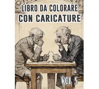 Libro Da Colorare Con Caricature: Vol. 5 Sulla Satira Politica Critica Sociale Vecchio Giornale Striscia Vignetta Disegni Umoristici. Pagine Da ... Rilassante E Alleviare Lo Stress (caricatura)