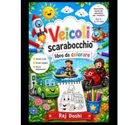 Libro da colorare con simpatici veicoli per bambini dai 5 ai 15 anni: Disegni da colorare divertenti e facili con simpatici mezzi di trasporto, ... e attività educative per bambini e bambine.