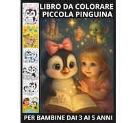 LIBRO DA COLORARE CON UNA DOLCE PICCOLA PINGUINA PER BAMBINE DAI 3 AI 5 ANNI: UN REGALO ADORABILE PIENO DI DOLCEZZA E MAGIA
