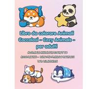 Libro da colorare Cozy Animals per adulti: Adorabili animali in scenette accoglienti - Disegni grandi e semplici per rilassarsi