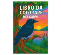 Libro da colorare dei corvi: 50 Scene Affascinanti di Corvi nella Natura