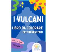 Libro da colorare dei vulcani per bambini dai 3 ai 6 anni: Curiosità e facili pagine da colorare su vulcani, lava ed eruzioni per piccoli esploratori curiosi