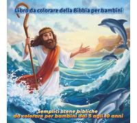 Libro da colorare della Bibbia per bambini: Semplici scene bibliche da colorare per bambini dai 5 agli 10 anni