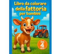 Libro da colorare della fattoria per bambini: Dai 4 anni: scene rurali da riempire con linee spesse e disegni semplici di mucca maiale pecora e trattori