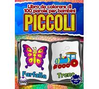 Libro da colorare di 100 parole per bambini piccoli, prime parole per bambini dai 2 ai 5 anni, immagini semplici da colorare e imparare