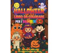 Libro da colorare di Halloween per bambini: 80 disegni carini e spaventosi da colorare - streghe, zucche, fantasmi, vampiri e mostri