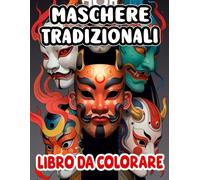 Libro Da Colorare Di Maschere Tradizionali: Pagine Di Affascinanti Maschere Giapponesi Come Kitsune Demone Noh Okame Tengu Kabuki | Disegni Semplici ... Stress | Bambini Adulti Adolescenti Anziani