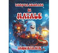 Libro da Colorare di Natale Inquietante: Pagine Festive Spaventose e Divertimento Invernale Oscuro