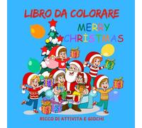 LIBRO DA COLORARE DI NATALE: LIBRO DA COLORARE CON TANTI ESERCIZI REBUS LETTERINA DI NATALE E CALENDARIO DELL'AVVENTO PER BAMBINI