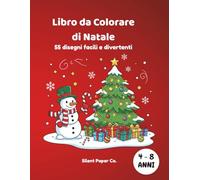 Libro da colorare di Natale per bambini 4-8 anni: 55 disegni facili su pagine singole, perfetto per un regalo natalizio creativo, con illustrazioni grandi e semplici