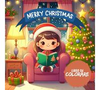 Libro da colorare di Natale: Per bambini, ragazzi e adulti: Tante immagini a tema natalizio da colorare per rilassarsi e divertirsi
