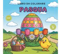 Libro da colorare di Pasqua per bambini dai 4 anni in su - Volume 1: Oltre 50 immagini da colorare con uova di Pasqua, coniglietti pasquali e animali primaverili: un fantastico regalo di Pasqua