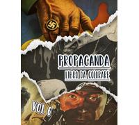 Libro Da Colorare Di Propaganda: Vol. 6 Di Poster Storici Della Guerra Mondiale Fredda WW1 WW2 Arte Patriottica Manifesti Politiche E Altro. Pagine Da ... E Alleviare Lo Stress (vecchia propaganda)