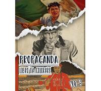 Libro Da Colorare Di Propaganda: Vol. 9 Di Poster Storici Della Guerra Mondiale Fredda WW1 WW2 Arte Patriottica Manifesti Politiche E Altro. Pagine Da ... E Alleviare Lo Stress (vecchia propaganda)