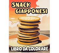 Libro Da Colorare Di Snack Giapponesi: Pagine Di Prelibatezze Tradizionali E Da Forno Giapponesi Dango Manjū Dorayaki Taiyaki Mochi Castella Namagashi ... Stress | Bambini Adulti Adolescenti Anziani