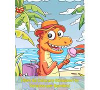 Libro da Colorare Dinosauri in Vacanza per Bambini: Coloring Book per Bambini 3-8 Anni | Disegni Facili e Divertenti di Dinosauri al Mare, Spiaggia ed ... | Attività Creative ed Educative per Bambini