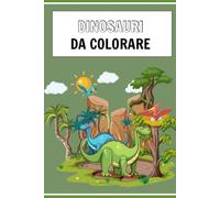 Libro da Colorare Dinosauri per Bambini 3-5 Anni: 24 Disegni Grandi e Facili di T-Rex, Triceratopo, Spinosauro e Amici: Attività Divertenti per Bimbi ... Grandi | Perfetto Regalo per Maschi e Femmine