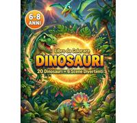 Libro da Colorare Dinosauri per Bambini 6-8 Anni: 20 Dinosauri da Colorare + 6 Scene Divertenti per Stimolare Creatività e Concentrazione