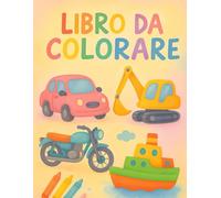 Libro da colorare: Divertimento creativo da colorare per bambini che amano i veicoli