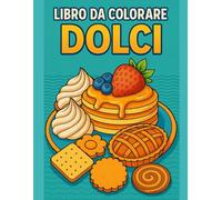 Libro da colorare dolci: Libro da colorare di dolci con un gioco finale