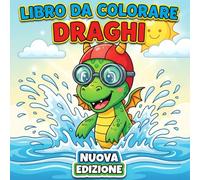 Libro da Colorare Draghi: Collezione Di 50+ Disegni Fantasia Per Giovani Artisti - Ideali Per Divertimento E Tempo Libero