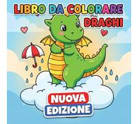 Libro da Colorare Draghi: Oltre 50 Illustrazioni Fantasy Allegre Per Bambini 6-12 E Teen, Perfette Per Relax, Calma E Creatività