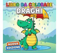 Libro da Colorare Draghi: Più Di 50 Disegni Fantastici E Creativi Per Bambini E Adolescenti - Perfetti Per Momenti Di Calma