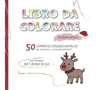 Libro da colorare Edizione Natale: 50 simpatici disegni natalizi da colorare e scarabocchiare per bambini da 1 anno in su