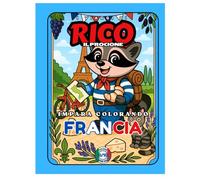 LIBRO DA COLORARE EDUCATIVO - "I viaggi di Rico il Procione" - FRANCIA - Edizione Europa (Le avventure di Rico il Procione - Coloriamo l'Europa)