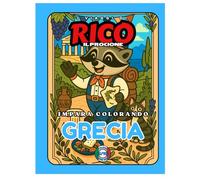 LIBRO DA COLORARE EDUCATIVO - "I viaggi di Rico il Procione" - GRECIA - Edizione Europa (Le avventure di Rico il Procione - Coloriamo l'Europa)