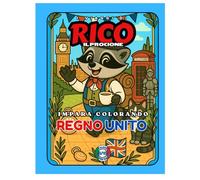 LIBRO DA COLORARE EDUCATIVO - "I viaggi di Rico il Procione" - REGNO UNITO - Edizione Europa (Le avventure di Rico il Procione - Coloriamo l'Europa)