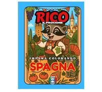 LIBRO DA COLORARE EDUCATIVO - "I viaggi di Rico il Procione" - SPAGNA - Edizione Europa (Le avventure di Rico il Procione - Coloriamo l'Europa)