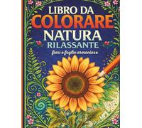 Libro da Colorare Fiori e Foglie Rilassanti per Adulti: 55 Disegni Botanici con Fiori, Foglie Tropicali, Ninfee, e Piante Decorative in Eleganti ... per Rilassarsi e Stimolare la Creatività