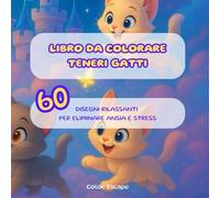 Libro da Colorare Gatti: Disegni Facili e Grandi di Gattini Teneri - Rilassante e Antistress per Adulti e Bambini