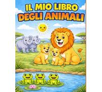Libro da colorare: Il mio libro degli animali: Disegni facili e Divertenti di Leone, Giraffa, Zebra, Koala e Altri Animali