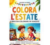 LIBRO DA COLORARE IN VIAGGIO - 5 LINGUE PER BAMBINI 3-6 ANNI: 50 Disegni Educativi per Viaggi e Vacanze con Inglese Francese Tedesco Spagnolo