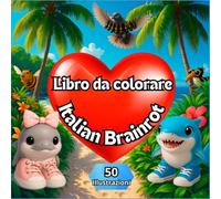 Libro da colorare Italian Brainrot: 50 illustrazioni da colorare con i tuoi personaggi preferiti, come ad esempio: Capuccino assassino, baby ... preferiti di internet, adatti a tutte le età.