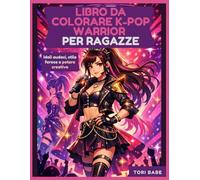 Libro da colorare K-Pop Warrior per ragazze: Idoli audaci, stile feroce e potere creativo