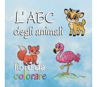 Libro da Colorare: L'ABC degli Animali: Divertiti colorando i cuccioli del mondo