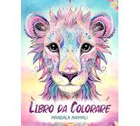 Libro da Colorare Mandala Animali: Il regalo perfetto per bambine dai 6 anni in su: 50 adorabili mandala di animali da colorare