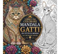 Libro da Colorare Mandala Gatti da Tutto il Mondo: 40+ Razze Uniche di Gatti da Colorare | Mandala Rilassanti e Disegni Dettagliati per Adulti e Ragazzi